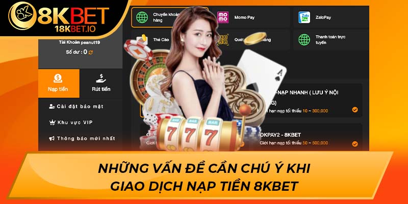Những vấn đề cần chú ý khi giao dịch nạp tiền 8KBET